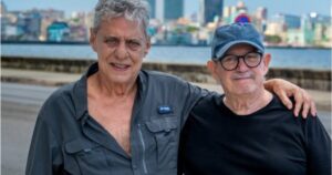 Chico Buarque volta a Cuba após 34 anos e reencontra amigo Silvio Rodríguez para gravação histórica