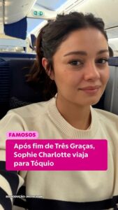 Sophie Charlotte viaja para Tóquio após fim de Três Graças