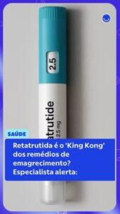 Retatrutida: o novo ‘King Kong’ do emagrecimento que tem especialistas preocupados!