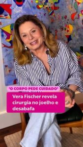 Vera Fischer revela cirurgia no joelho e faz desabafo emocionante