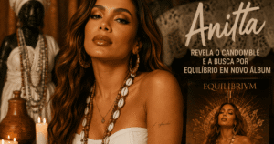 Anitta mergulha no candomblé e ancestralidade em novo álbum Equilibrivm II